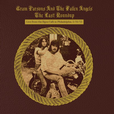 Gram Parsons & the Fallen Angels - The Last Roundup: Live From the Bijou Cafe in Philadelphia, March 1973